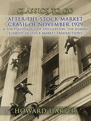 cover image of After the Stock Market Crash of November 1929 & the Psychology of Speculation the Human Element in Stock Market Transactions